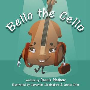 Bello the Cello by Dennis Mathew