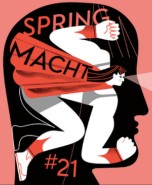 SPRING#21 - Macht: Magazin Für Graphisches Erzählen by Büke Schwarz, Colo Kraft, Mia Oberländer, Larissa Bertonasco, Romy Blümel, Katharina Kulenkampff, Nina Pagalies, Doris Freigofas, Stephanie Wunderlich, Elizabeth Haidle, Nele Brönner, Moki, Ulrike Steinke, Julia Bernhard