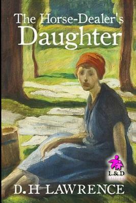 The Horse-Dealer's Daughter by D.H. Lawrence