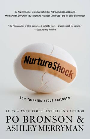 NurtureShock: New Thinking About Children by Ashley Merryman, Po Bronson