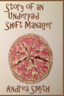Story of an Underpaid Shift Manager by Andrea Smith