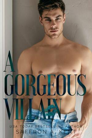 A Gorgeous Villain by Saffron A. Kent