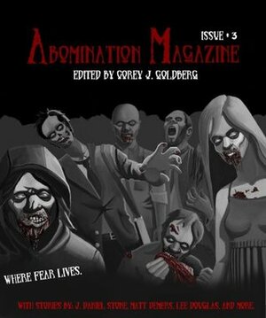 Abomination Magazine #3 by Anthony V. Pugliese, Erica Lindquist, Coy Hall, Matt Demers, J. Daniel Stone, Corey J. Goldberg, Jennifer L. James, Lee Douglas, Aron Christensen