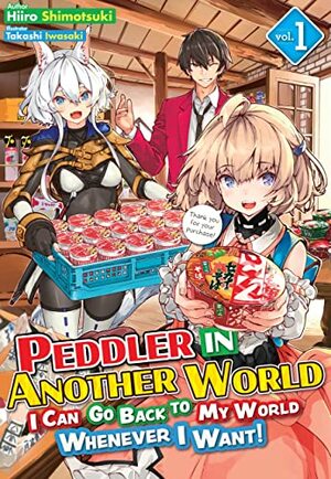 Peddler in Another World: I Can Go Back to My World Whenever I Want! Volume 1 by Hiiro Shimotsuki