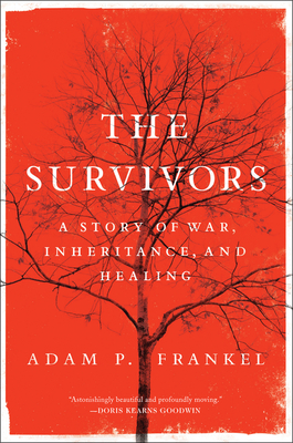 The Survivors: A Story of War, Inheritance, and Healing by Adam Frankel