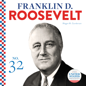 Franklin D. Roosevelt by Megan M. Gunderson