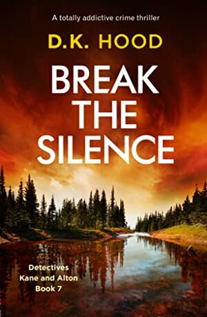 Break the Silence by D.K. Hood