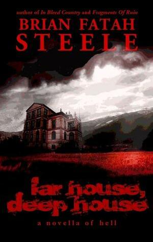 Far House, Deep House by Brian Fatah Steele