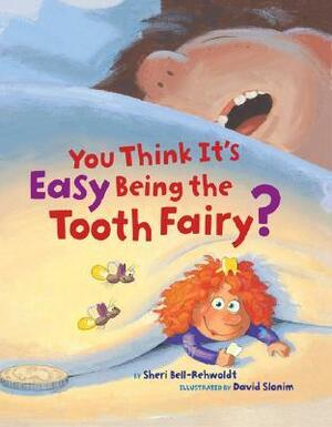 You Think It's Easy Being the Tooth Fairy? by David Slonim, Sheri Bell-Rehwoldt