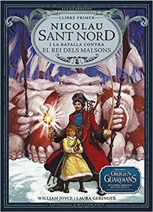 Nicolau Sant Nord i la batalla contra el Rei dels Malsons by Laura Geringer, William Joyce