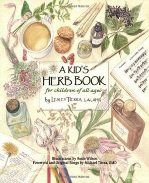 A Kid's Herb Book: For Children of All Ages by Lesley Tierra