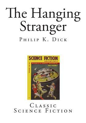 The Hanging Stranger by Philip K. Dick