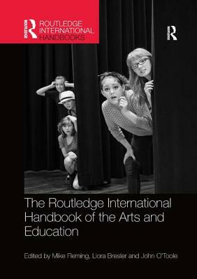 The Routledge International Handbook of the Arts and Education by 