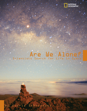 Are We Alone?: Scientist Search for Life in Space by Gloria Skurzynski
