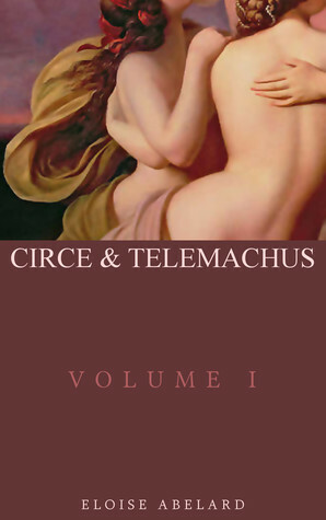 Circe & Telemachus: A lost text (erotica) by Eloise Abelard