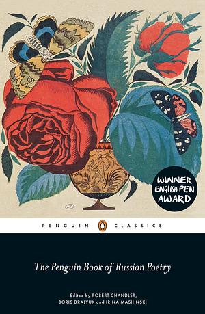 The Penguin Book of Russian Poetry by Boris Dralyuk, Irina Mashinski, Robert Chandler