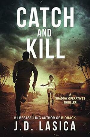 Catch and Kill: A Shadow Operatives Thriller by J.D. Lasica