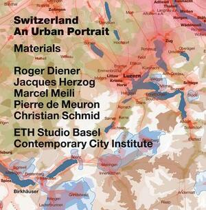 Switzerland - An Urban Portrait: Vol. 1: Introduction; Vol. 2: Borders, Communes - A Brief History of the Territory; Vol. 3: Materials by Jacques Herzog, Marcel Meili, Roger Diener