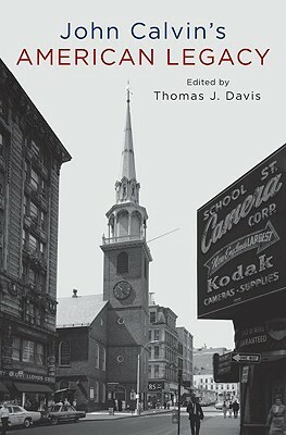 John Calvin's American Legacy by Thomas Davis