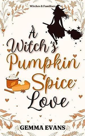 A Witch's Pumpkin Spice Love by Gemma Evans