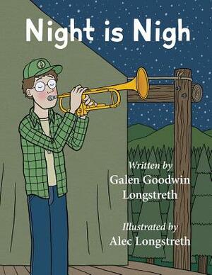 Night is Nigh by Galen Longstreth, Alec Longstreth
