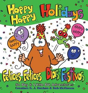 Happy Happy Holidays: Felices, Felices Dias Festivos by S. J. Bushue