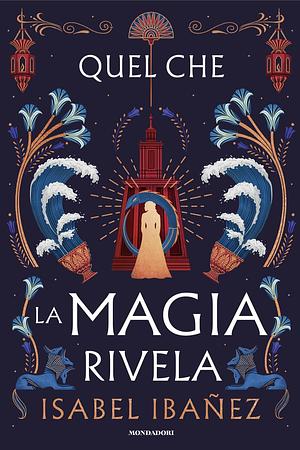 Quel che la magia rivela by Isabel Ibañez