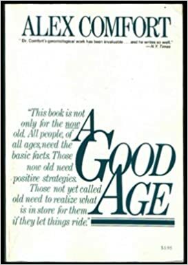 A Good Age by Alex Comfort, Michael Leonard