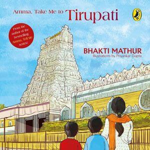 Amma, Take Me to Tirupati by Bhakti Mathur