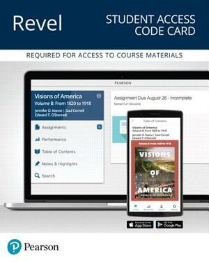 Revel for Visions of America: A History of the United States, Volume B -- Access Card by Jennifer Keene, Saul Cornell, Edward O'Donnell