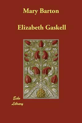 Mary Barton by Elizabeth Gaskell