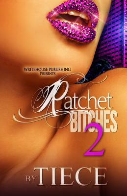 Ratchet Bitches 2 by Tiece