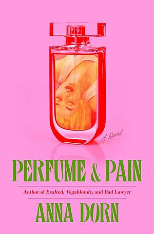 Perfume & Pain by Anna Dorn, Anna Dorn