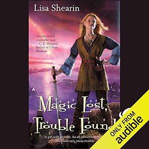 Magic Lost, Trouble Found by Lisa Shearin