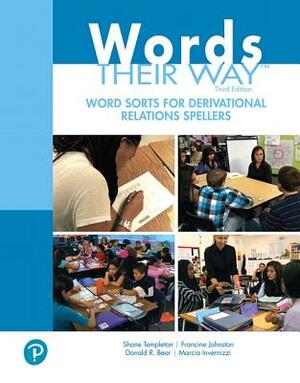 Words Their Way Word Sorts for Derivational Relations Spellers by Shane Templeton, Donald Bear, Francine Johnston