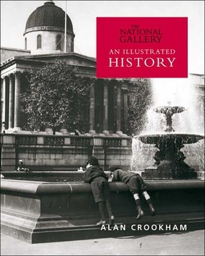 The National Gallery: An Illustrated History by Alan Crookham