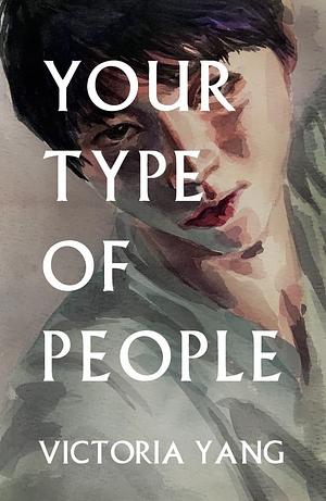 Your Type of People by Victoria Yang