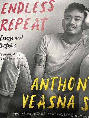 Songs on Endless Repeat: Essays and Outtakes by Anthony Veasna So