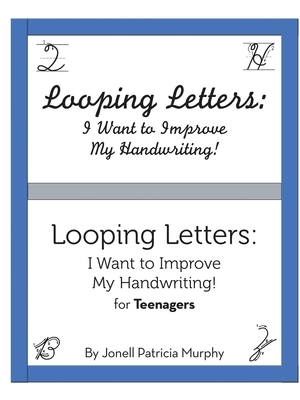 Looping Letters: I Want to Improve My Handwriting! by Jonell Patricia Murphy