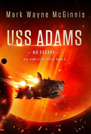 USS Adams: No Escape by Mark Wayne McGinnis