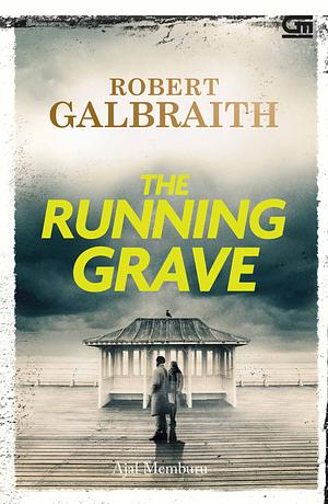 Ajal Memburu (The Running Grave) by Robert Galbraith