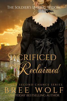 Sacrificed & Reclaimed: The Soldier's Daring Widow by Bree Wolf