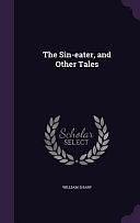 The Sin-Eater, and Other Tales by William Sharp