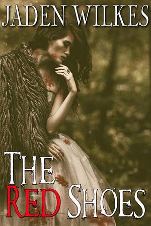 The Red Shoes by Jaden Wilkes