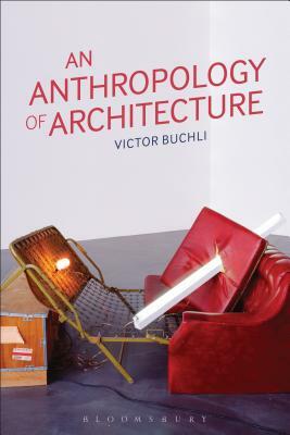 An Anthropology of Architecture by Victor Buchli
