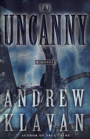 The Uncanny by Andrew Klavan