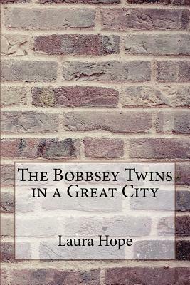 The Bobbsey Twins in a Great City by Laura Lee Hope