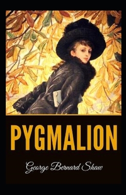 Pygmalion Illustrated by George Bernard Shaw