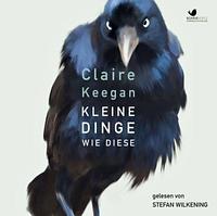Kleine Dinge wie diese by Claire Keegan