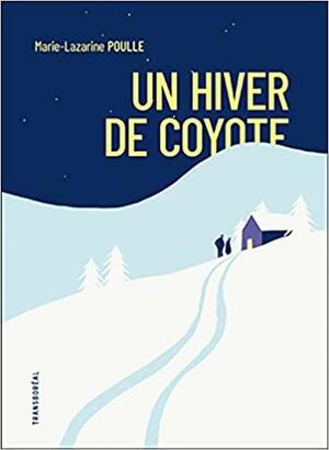 Un hiver de coyote by Marie-Lazarine Poulle